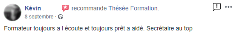 Commentaire posté sur la page facebook de Thésée Formation : "Formateur toujours à l'écoute et toujours prêt à aider. Secrétaire au top."